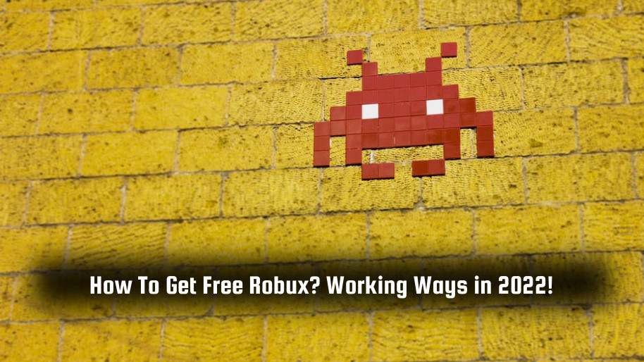 How To Get Free Robux Working Ways in 2022